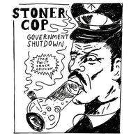 STONER COP - Government Shutdown (LP)