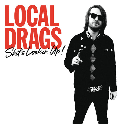 LOCAL DRAGS - Shit's Lookin' Up! (LP)