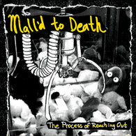 MALL'D TO DEATH The Process Of Reaching Out       (7" EP)