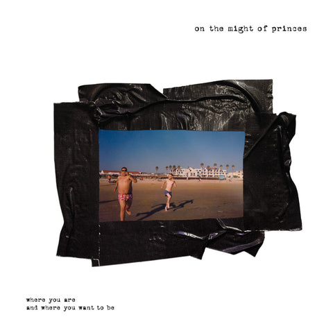 ON THE MIGHT OF PRINCES - Where You Are And Where You Want To Be (LP)