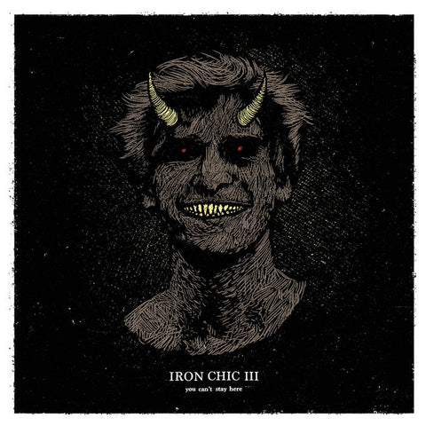 IRON CHIC - You Can't Stay Here (CASS)