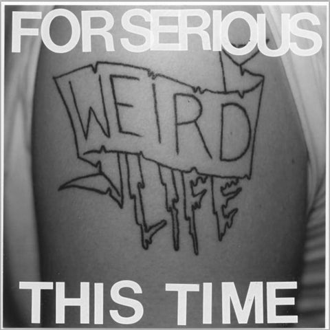 For Serious This Time- “Weird Life” 12", punk, recess ops, distro, distribution, punk distribution, wholesale, record album, vinyl, lp, Recess Ops