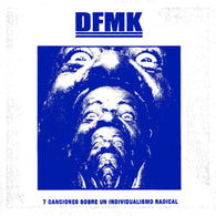 DFMK - 7 Canciones Sobre Un Individualismo Radical (CASS)